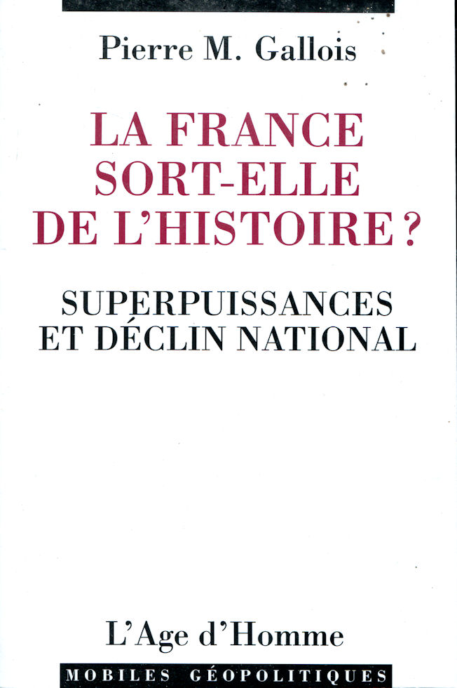France sort-elle de l'histoire ? (La), par Pierre M. Gallois