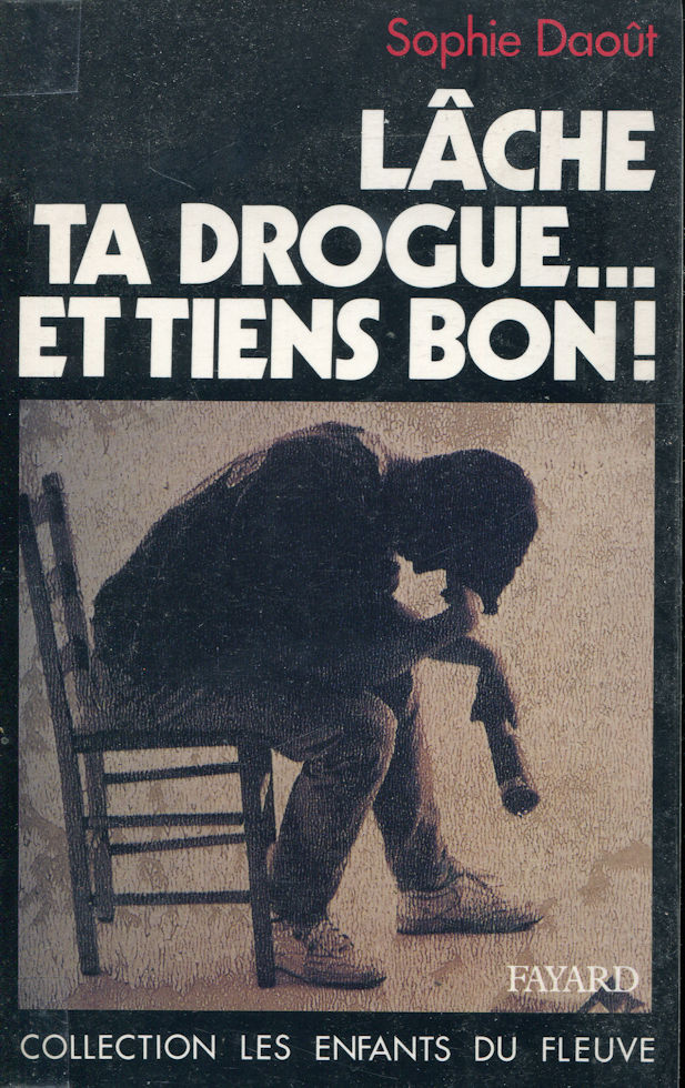 Lâche ta drogue... et tiens bon !, par Sophie Daoût
