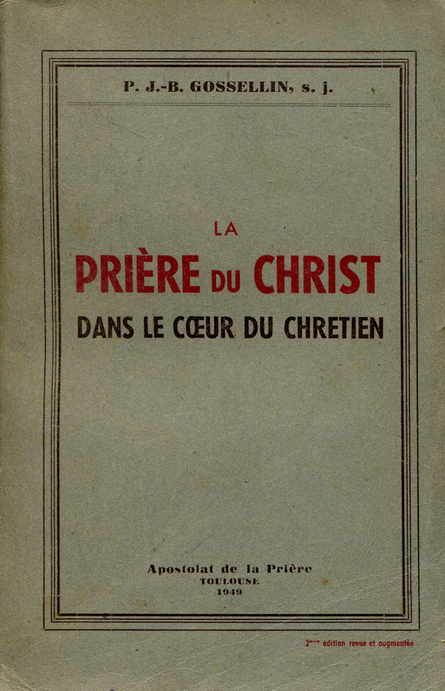 Prière du Christ (La), par P. J.-B. Gosselin s.j.