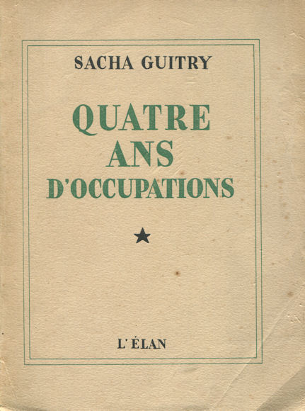 Quatre ans d'occupations, par Sacha Guitry