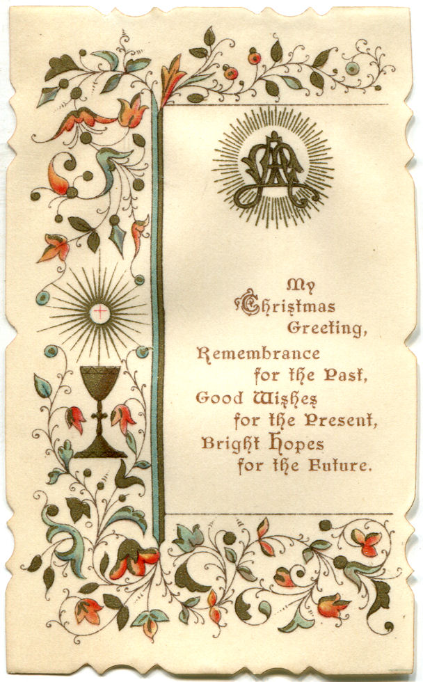 My Christmas Greeting, Remembrance for the Past, Good Wishes for the Present, Bright Hopes for the Future.