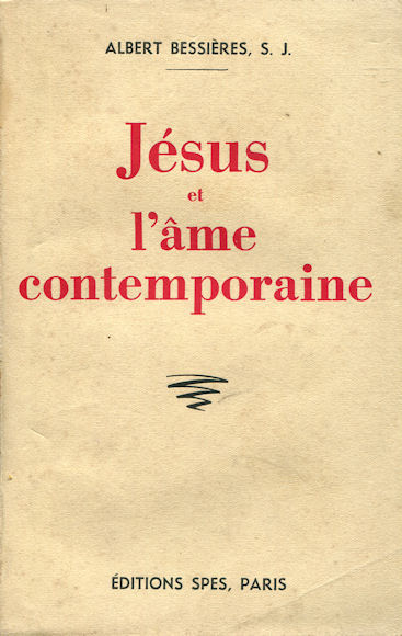 Jésus et l'âme contemporaine, par A. Bessières, s.j.