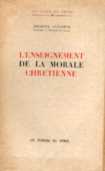 Enseignement de la morale chrétienne (L'), par Jacques Leclercq