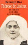 Thérèse de Lisieux sa famille, son Dieu, son message, par B. Bro