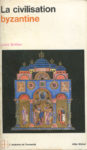 Civilisation byzantine (La), par Louis Bréhier