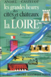 Grandes heures des cités et châteaux de la Loire (Les)