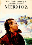 Mermoz, par Joseph Kessel - Hachette - 1951