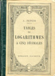 Tables de logarithmes à cinq décimales, par J. Dupuis