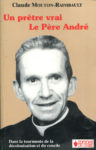 Un prêtre vrai le Père André, par Cl. Mouton-Raimbault