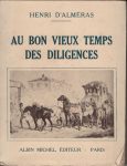 Au bon vieux temps des diligences, par Henri d'Alméras