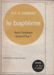 Baptême (Le), par le R.P. A Hamman - Je sais, je crois