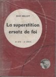 Superstition, ersatz de foi (La), par Jean Mellot