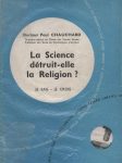 Science détruit-elle la Religion (La), par le Dr P. Chauchard