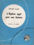 Eglise agit par ses saints (L'), par Roland Cluny