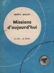 Missions d'aujourd'hui, par René-P. Millot