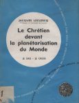 Chrétien devant la planétarisation du Monde, par J. Leclercq