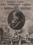Dernières années de l'impératrice Eugénie (Les)