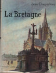 Bretagne (La), par Jean Chagnolleau - Editions F. Lanore 1964