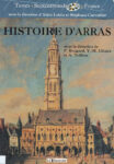Histoire d'Arras, sous la direction de Bougard, Hilaire et Nolibos