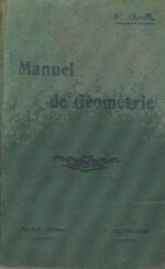 Manuel de géométrie, par F. G. M. 1919 - 638 pp.
