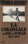Coloniale du Rif au Tchad (La), par Erwan Bergot - 1925 - 1980