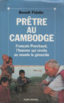 Prêtre au Cambodge - F. Ponchaud l'homme qui révéla le génocide