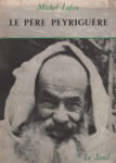 Père Peyriguère (Le), par Michel Lafon - Editions Le Seuil 1963