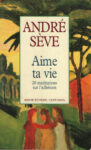 Aime ta vie - 20 méditations sur l'adhésion, par André Sève