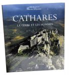 Cathares la terre et les hommes, par G. Sioen et M Roquebert